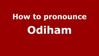 How to pronounce Odiham