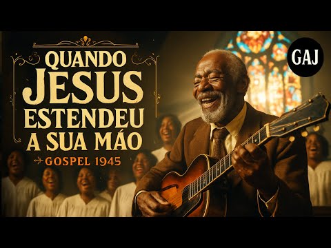 Quando Jesus Estendeu a Sua Mão (Harpa Cristã 163) – Versão Gospel 1945 | Som da Aurora Gospel