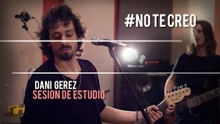 No te creo - Dani Gerez - Cover de Gustavo Cerati - (Sesión de Estudio)