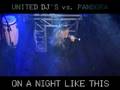 UNITED DJ's vs. PANDORA - On A Night Like This ...