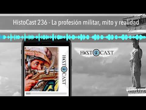 HistoCast 236 - La profesión militar, mito y realidad