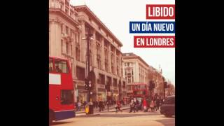 LIBIDO - Disparar (Un Dia Nuevo En Londres)
