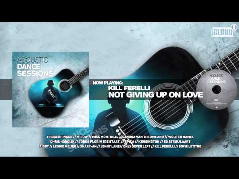 Acoustic Dance Sessions: Kill Ferelli - Not Giving Up On Love