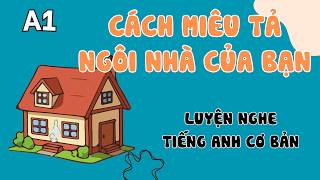 Luyện Nghe Tiếng Anh Cơ Bản (A1) | Talking About Your Home in English | English Podcast
