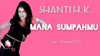 Download lagu Shanti H. K. - Mana Sumpahmu (Dangdut Lawas 90 an) mp3