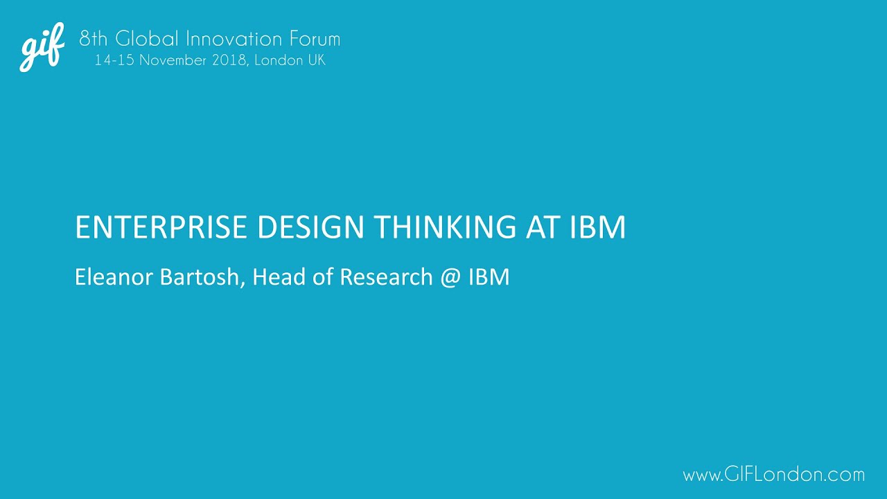 Enterprise Design Thinking at IBM | Eleanor Bartosh, IBM | GIFLondon 2018