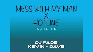 NIVEA - MESS WITH MY MAN X HOTLINE DJ FADE X KEVIN-DAVE (MASH UP)
