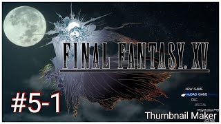 【FF15】#5-1 FINAL FANTASY XV/ファイナルファンタジー15