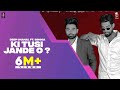KI TUSI JANDE O Official Video DEEP CHAHAL X SINGGA Punjabi Song 2021