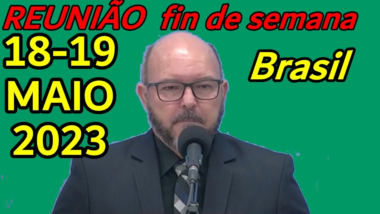 FIM de SEMANA REUNIÃO 18 - 19 de maio de 2024 Brasil