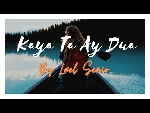 Kaya Ta Ay Dua : By Lael Senio