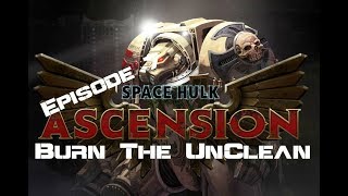 Space Ascension - Burn the Unclean - (Space Hulk Jothunheim)