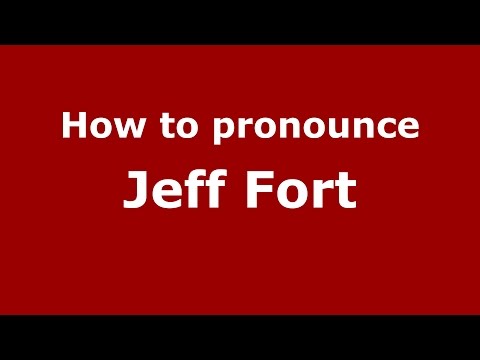 How to pronounce Jeff Fort (American English/US) - PronounceNames.com