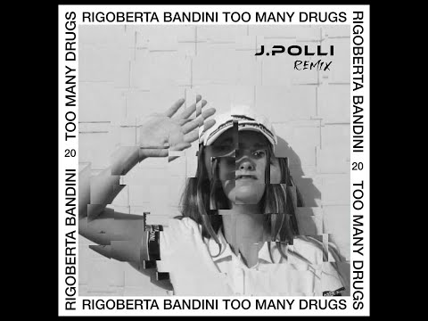 Rigoberta Bandini - Too Many Drugs (J.Polli Remix)