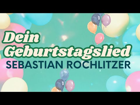 Sebastian Rochlitzer – Dein Geburtstagslied (Lyric Video)