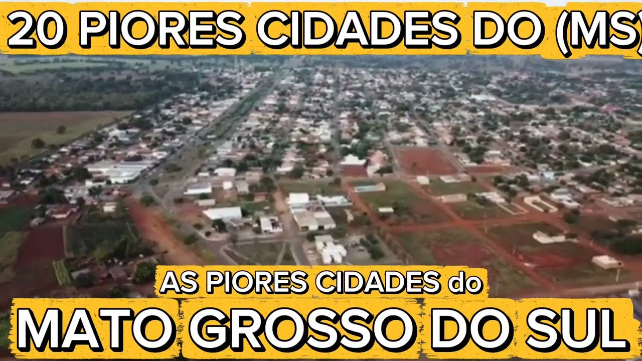 CONHEÇA 20 PIORES CIDADES do MATO GROSSO do SUL [Ranking IPS Brasil Atualizado]
