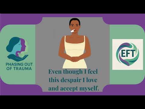 Phasing Out of Trauma EFT Tapping Meditation Despair