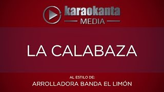Karaokanta - La Arrolladora Banda Limón - La calabaza