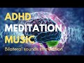 ADHD Meditation Music With Bilateral Sounds Stimulation & 8D Audio 🎧 🎧 Powerful Relaxation 🎧 🎧