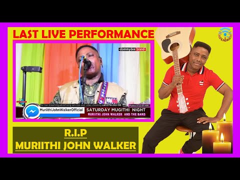 MURIITHI JOHN WALKER MEMORIES | LAST LIVE MUGITHI PERFORMANCE | LEGENDS LIVE FOREVER | R.I.P BROTHER