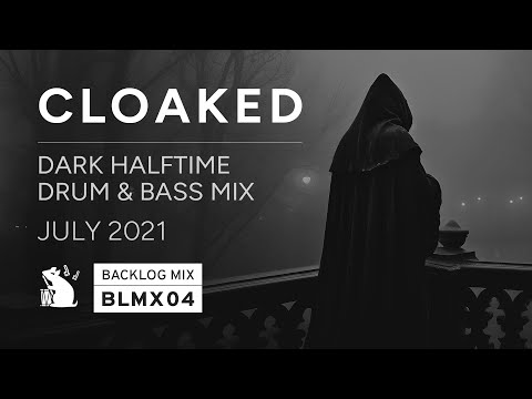 [BLMX04] Cloaked | Dark Halftime Drum & Bass Mix