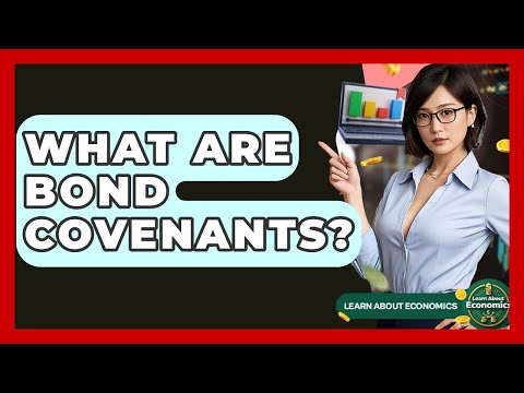 What Are Bond Covenants? - Learn About Economics