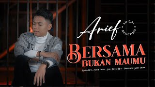 Arief - Bersama Bukan Maumu (Official Music Video)
