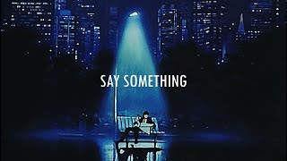 Say Something (ft. Jasmine Thompson)