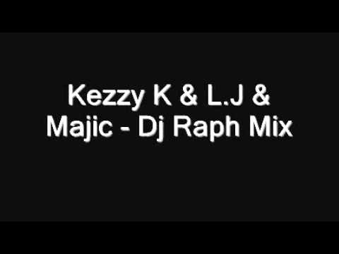 Kezzy K  L.J  Majic - Dj Raph Mix/ Tune?