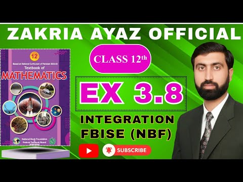 Class 12 Math | Exercise 3.8 | Full Solution | Integration | FBISE New Book 2025 | Sir Zakria Ayaz 