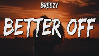 BREZZY - Better Off (Lyrics)