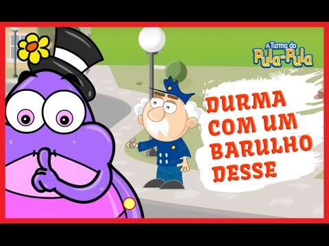 A Turma do Pula-Pula - DURMA COM UM BARULHO DESSE [clipe infantil]