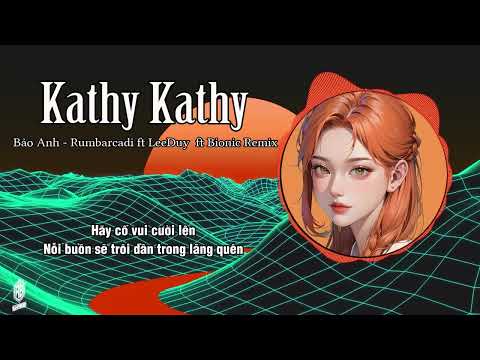 ♬ Bảo Anh - Kathy Kathy - DJ Rumbarcadi - Leeduy - Bionic Remix ♬