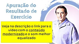 Apuração do resultado do exercício. Ver novo vídeo deste assunto na descrição.