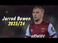 Jarrod Bowen - All Goals & Assists - 2023/24