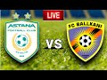 Astana vs Ballkani Live Match Score Today