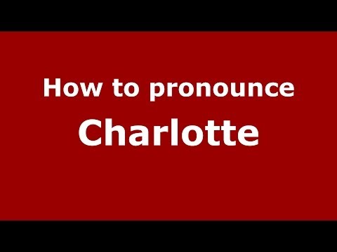How to pronounce Charlotte