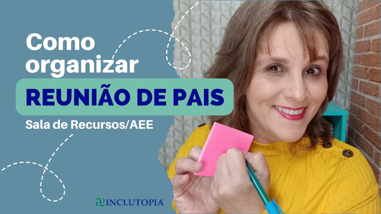 Como organizar a reunião de pais - Sala de Recursos/AEE