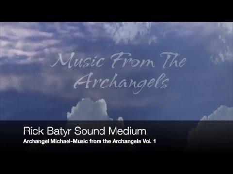 Archangel Michael Meditation - Music From the Archangels by Rick Batyr Sound Medium