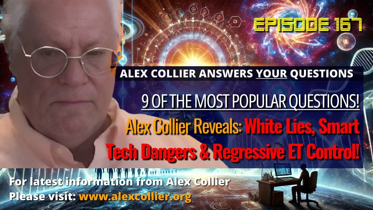 Alex Collier Reveals White Lies, Smart Tech Dangers & Regressive ET Control!