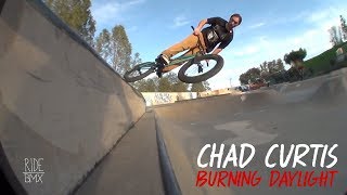 BMX - CHAD CURTIS - BURNING DAYLIGHT SECTION 2017