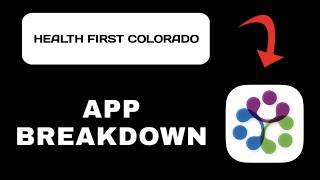 Health First Colorado App Overview - What To Know