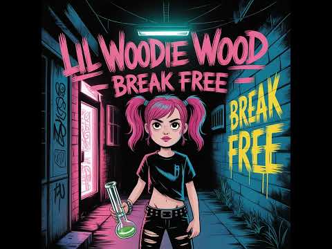 Lil Woodie Wood - Break Free