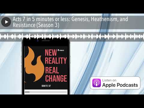 Acts 7 in 5 minutes or less: Genesis, Heathenism, and Resistance (Season 3)