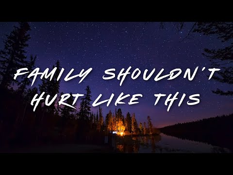 My Song - Family Shouldn’t Hurt Like This
