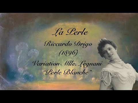 “La Perle” Riccardo Drigo (1896) Variation de Mlle. Pierina Legnani “Perle Blanche”