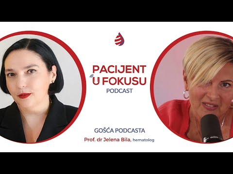 Podcast "Pacijent u fokusu" gošća hematološkinja prof. dr Jelena Bila