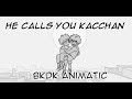 He Calls You Kacchan A BKDK Animatic