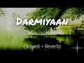 Darmiyaan Slowed And Reverb R Madhavan Bipasha Basu
