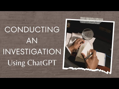 Using ChatGPT to conduct an investigation at work